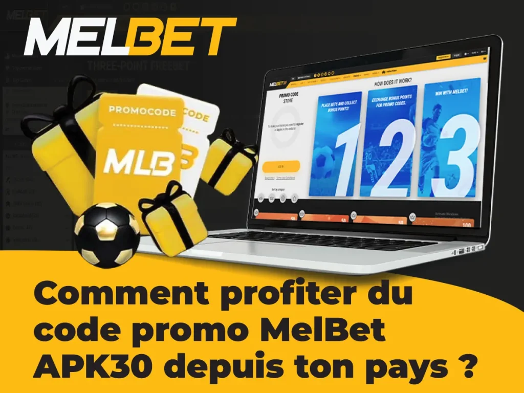 Comment profiter du code promo MelBet APK30 depuis ton pays ?