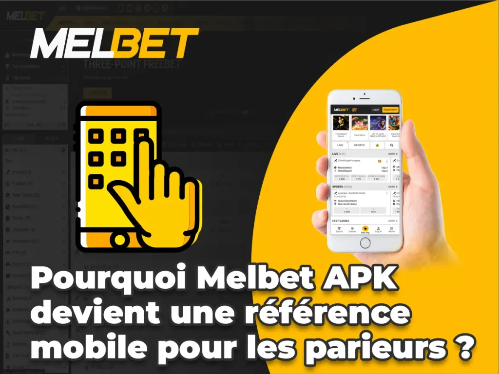 Pourquoi Melbet APK devient une référence mobile pour les parieurs ?